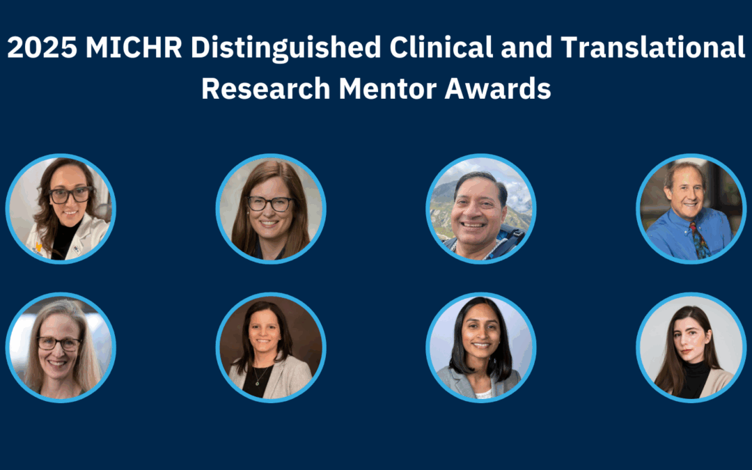 MICHR Recognizes the 2025 Distinguished Clinical and Translational Research Mentor Award Recipients