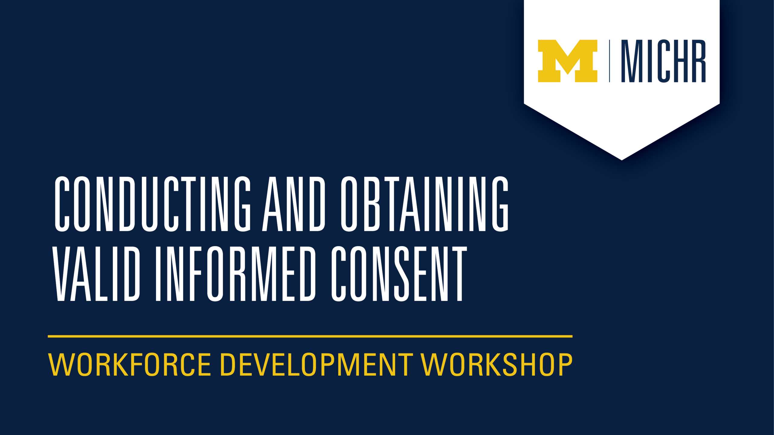 Conducting and Obtaining Valid Informed Consent: Workforce Development Workshop